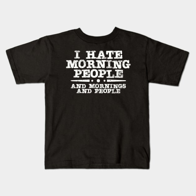 I Hate Morning People Kids T-Shirt by Brad T